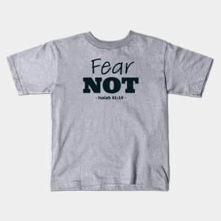 Fear Not Bible Quote Kids T-Shirt